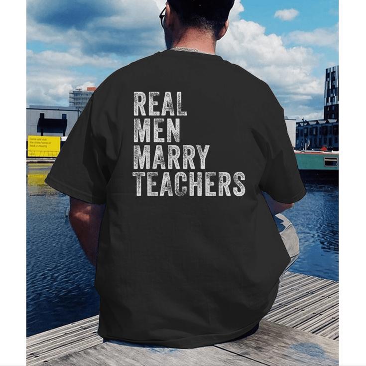 Real Men Marry Teachers Future Husband Wife Engagement Men's Back Print T-Shirt, funny gift Real Men Marry Teachers Future Husband Wife Engagement Men's Back Print T-Shirt, funny gift