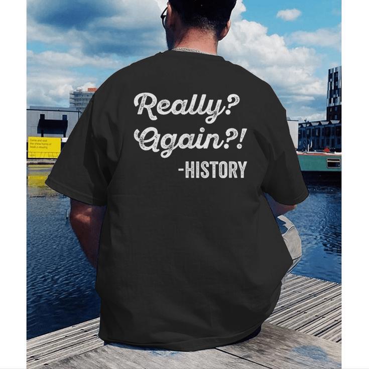 Really Again History History Teacher Saying T-Shirt Men's Back Print T-Shirt, funny gift Really Again History History Teacher Saying T-Shirt Men's Back Print T-Shirt, funny gift