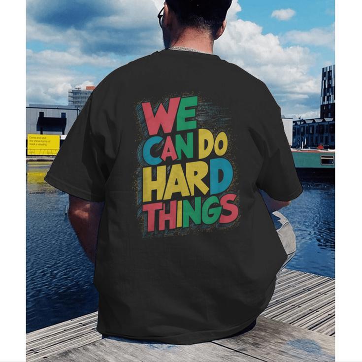 School Teachers Motivational Quote We Can Do Hard Things Men Women Kids Men's Back Print T-Shirt, funny gift School Teachers Motivational Quote We Can Do Hard Things Men Women Kids Men's Back Print T-Shirt, funny gift