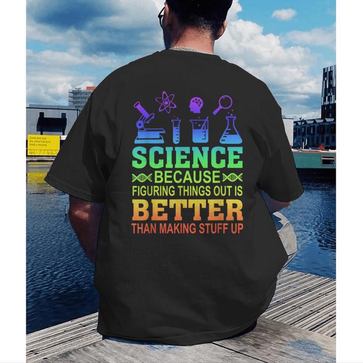 Science Teacher Because Figuring Things Out Is Better Than Men's Back Print T-Shirt, funny gift
