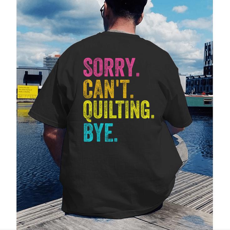 Sorry Can't Quilting Bye Teacher Student Quilting Men's Back Print T-Shirt, funny gift