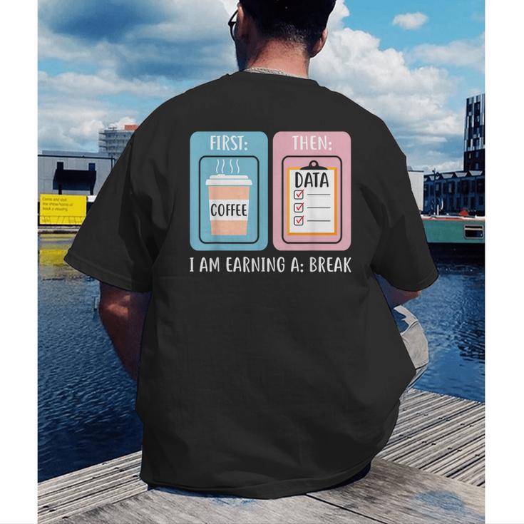 SPED Teacher Special Education First Coffee Then Data Men's Back Print T-Shirt, funny gift