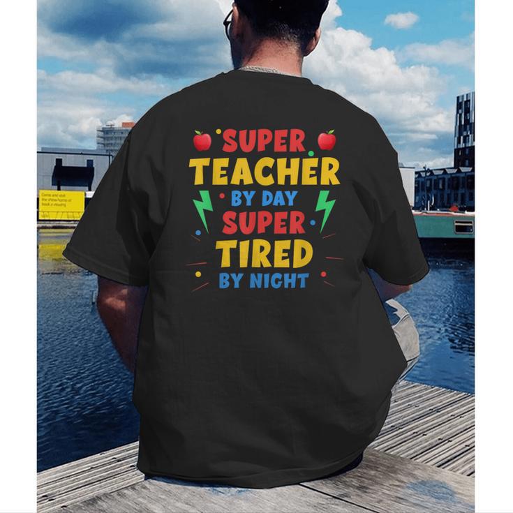Super Teacher By Day Super Tired By Night Teacher For Men Women Men's Back Print T-Shirt, funny gift Super Teacher By Day Super Tired By Night Teacher For Men Women Men's Back Print T-Shirt, funny gift