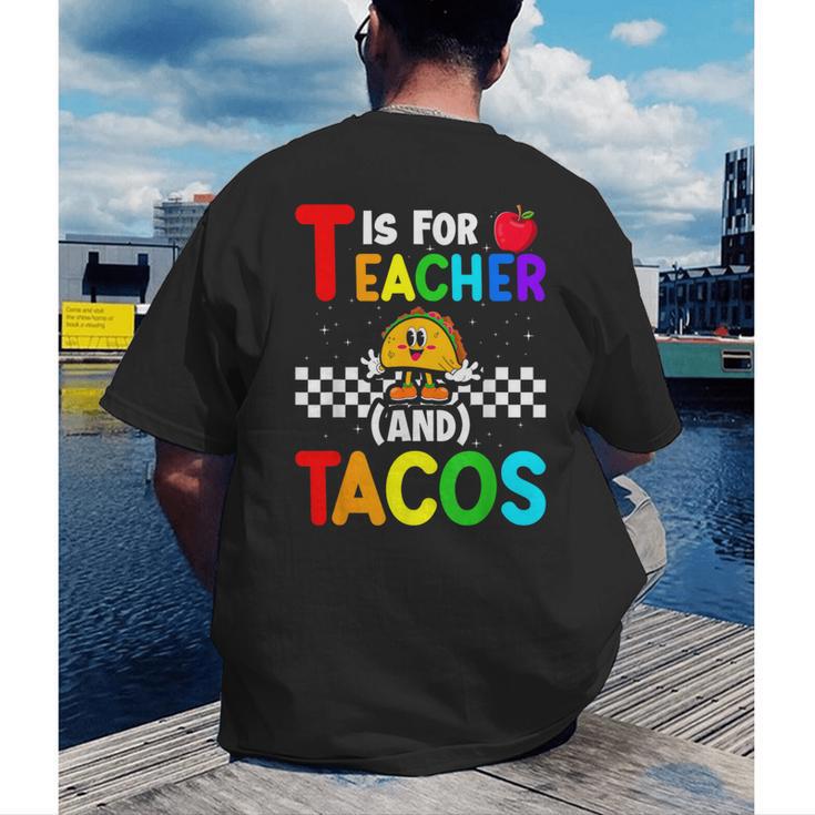 T Is For Teacher And Tacos For Teacher & Tacos Lovers Men's Back Print T-Shirt, funny gift