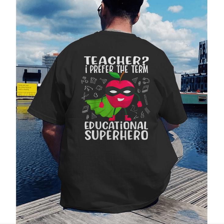 Teacher I Prefer The Term Educational Superhero Men's Back Print T-Shirt, funny gift Teacher I Prefer The Term Educational Superhero Men's Back Print T-Shirt, funny gift