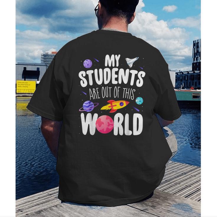 Teacher Tee My Students Are Out Of This World Space Men's Back Print T-Shirt, funny gift Teacher Tee My Students Are Out Of This World Space Men's Back Print T-Shirt, funny gift