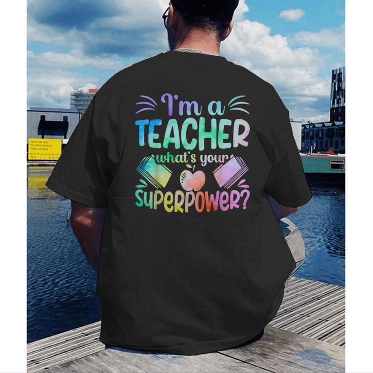 Im A Teacher Whats Your Superpower Teaching Professional Men's Back Print T-Shirt, funny gift Im A Teacher Whats Your Superpower Teaching Professional Men's Back Print T-Shirt, funny gift