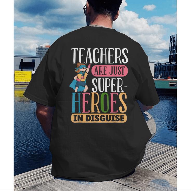 Teachers Are Just Superheroes In Disguise Back To School Men's Back Print T-Shirt, funny gift Teachers Are Just Superheroes In Disguise Back To School Men's Back Print T-Shirt, funny gift