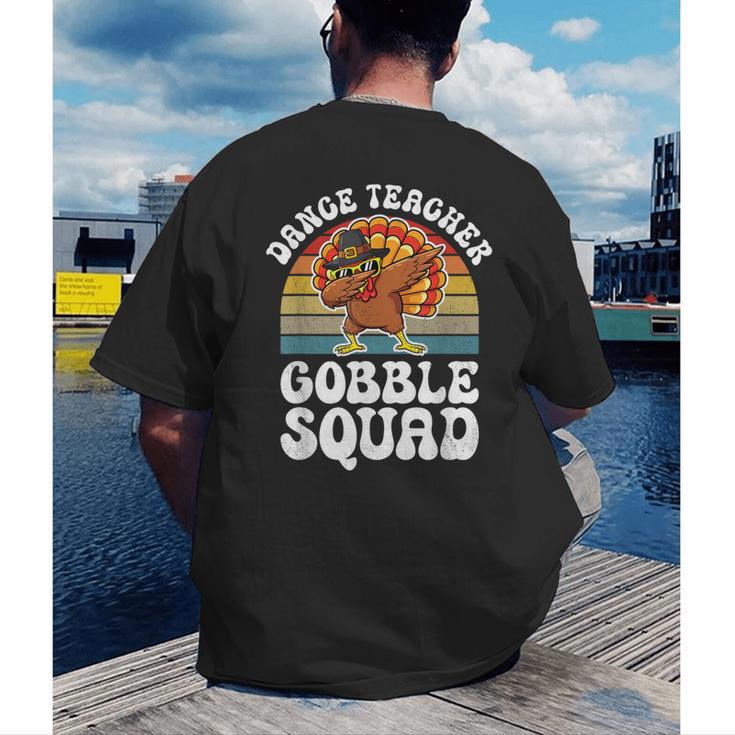 Thanksgiving Dance Teacher Gobble Squad Turkey Men's Back Print T-Shirt, funny gift Thanksgiving Dance Teacher Gobble Squad Turkey Men's Back Print T-Shirt, funny gift