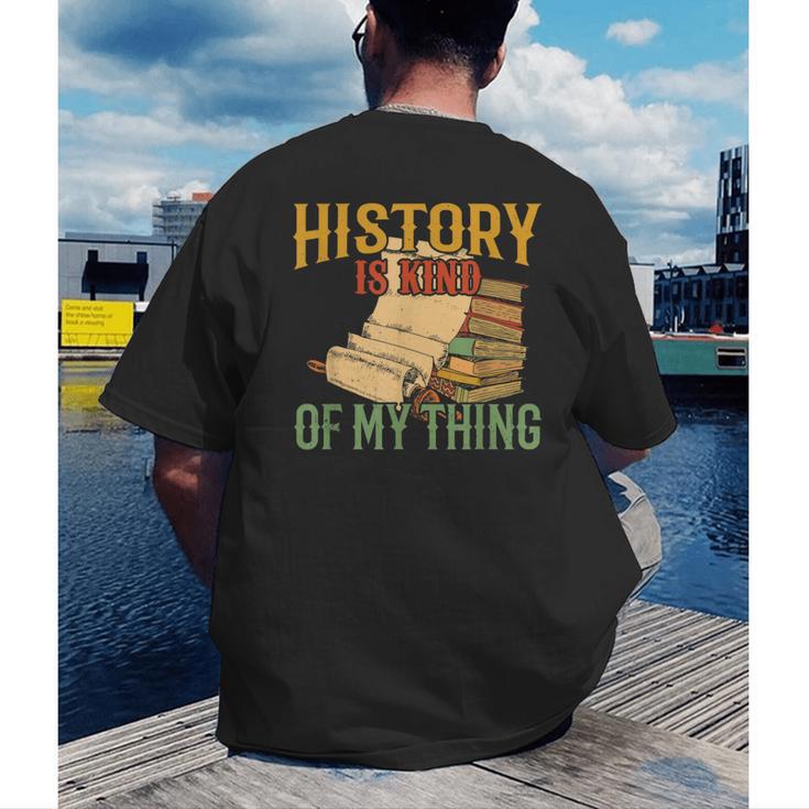 History Is Kind Of My Thing Historian Historic Teacher Job Men's Back Print T-Shirt, funny gift History Is Kind Of My Thing Historian Historic Teacher Job Men's Back Print T-Shirt, funny gift