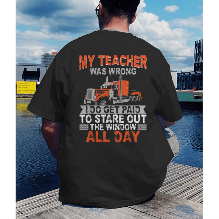 Trucker Truck Driver Vintage My Teacher Was Wrong I Do Get Men's Back Print T-Shirt, funny gift