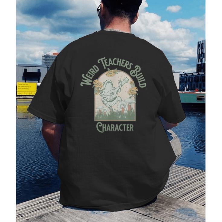 Weird Teachers Build Character- Teacher's Day Men's Back Print T-Shirt, funny gift Weird Teachers Build Character- Teacher's Day Men's Back Print T-Shirt, funny gift