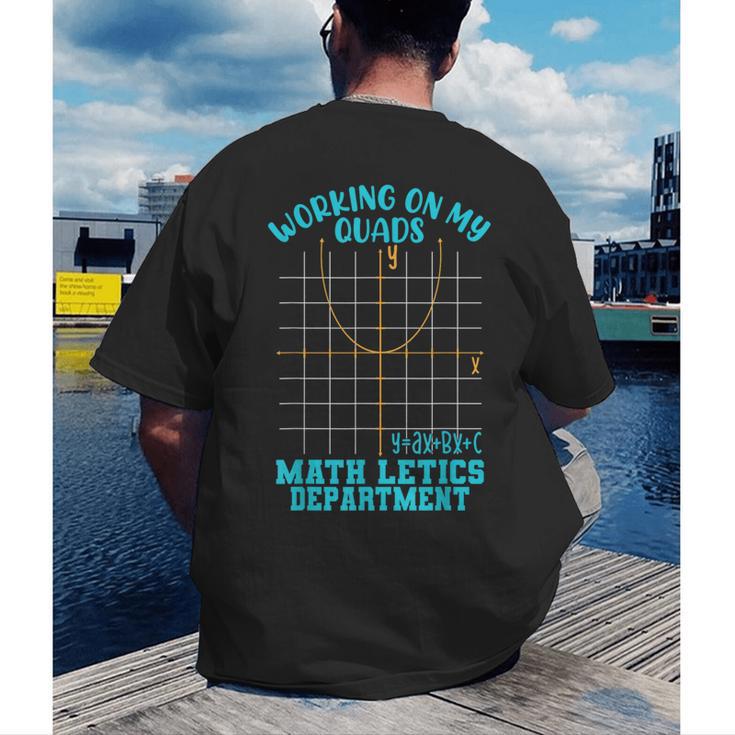 Working On My Quads Algebra Math Teacher Humor Men's Back Print T-Shirt, funny gift Working On My Quads Algebra Math Teacher Humor Men's Back Print T-Shirt, funny gift