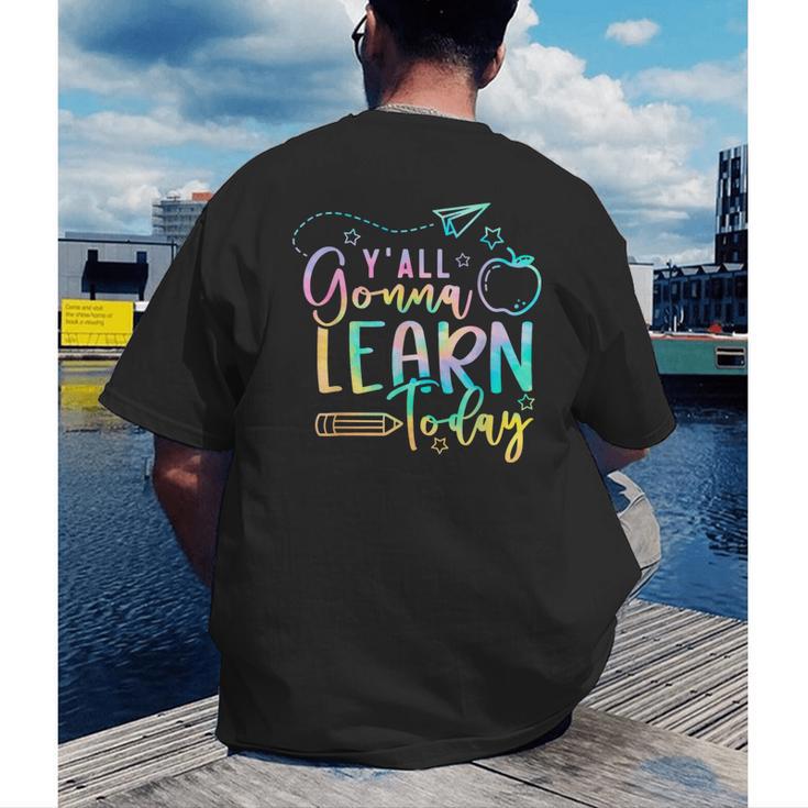 Y'All Gonna Learn Today Back To School Teacher Kids Men's Back Print T-Shirt, funny gift Y'All Gonna Learn Today Back To School Teacher Kids Men's Back Print T-Shirt, funny gift