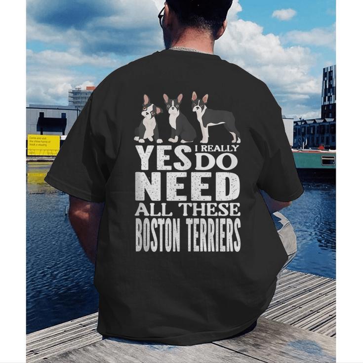 Yes I Really Do Need All These Boston Terriers Men's Back Print T-Shirt, funny gift