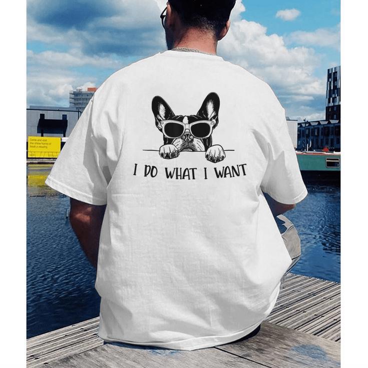 Boston Terrier Dog Owner I Do What I Want Pet Men's Back Print T-Shirt, funny gift