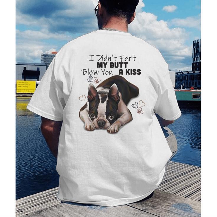 Boston Terrier Shirt I Didn't Fart My Butt Blew You A Kiss Men's Back Print T-Shirt, funny gift
