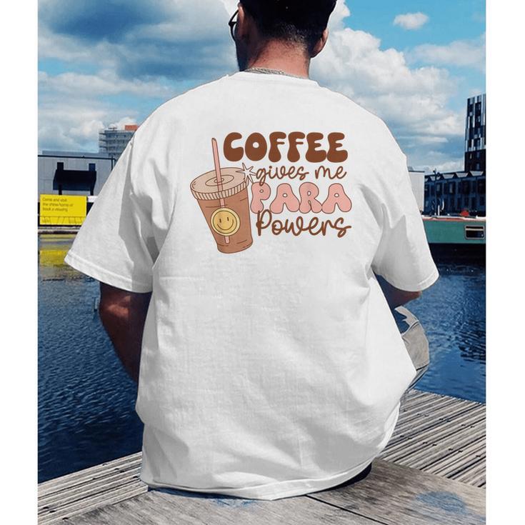 Coffee Gives Me Para Powers Parapro Teacher Squad Men's Back Print T-Shirt, funny gift Coffee Gives Me Para Powers Parapro Teacher Squad Men's Back Print T-Shirt, funny gift