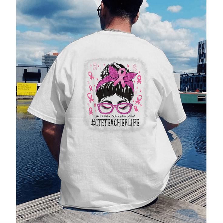 CTE Teacher In October We Wear Pink Breast Cancer Awareness Men's Back Print T-Shirt, funny gift CTE Teacher In October We Wear Pink Breast Cancer Awareness Men's Back Print T-Shirt, funny gift