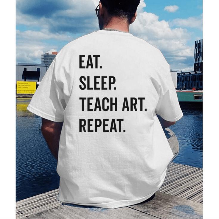 Eat Sleep Teach Art Repeat Teaching Art Teacher Men's Back Print T-Shirt, funny gift Eat Sleep Teach Art Repeat Teaching Art Teacher Men's Back Print T-Shirt, funny gift