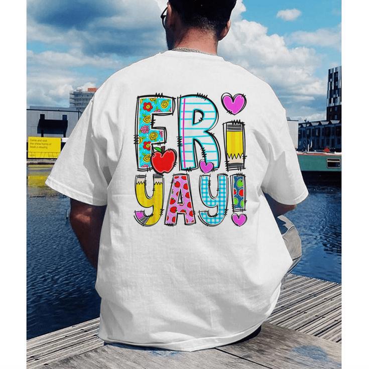 Happy Fri-Yay Friday Lovers Fun Teacher Life FriYay Weekend Men's Back Print T-Shirt, funny gift Happy Fri-Yay Friday Lovers Fun Teacher Life FriYay Weekend Men's Back Print T-Shirt, funny gift