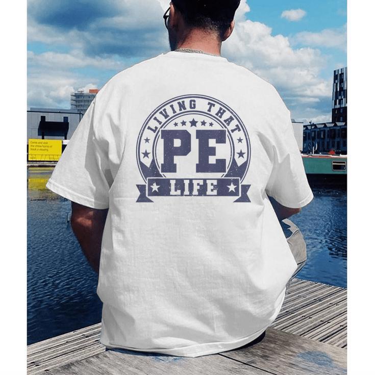 PE Teacher Living That PE Life Physical Education Teacher Men's Back Print T-Shirt, funny gift PE Teacher Living That PE Life Physical Education Teacher Men's Back Print T-Shirt, funny gift