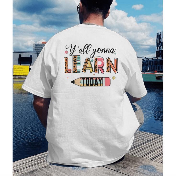Teacher Y'All Gonna Learn Today First Day Of School Teacher Men's Back Print T-Shirt, funny gift Teacher Y'All Gonna Learn Today First Day Of School Teacher Men's Back Print T-Shirt, funny gift