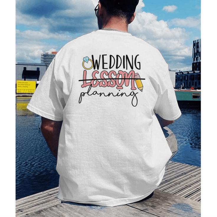 Wedding Planning Not Lesson Engaged Teacher Wedding Men's Back Print T-Shirt, funny gift
