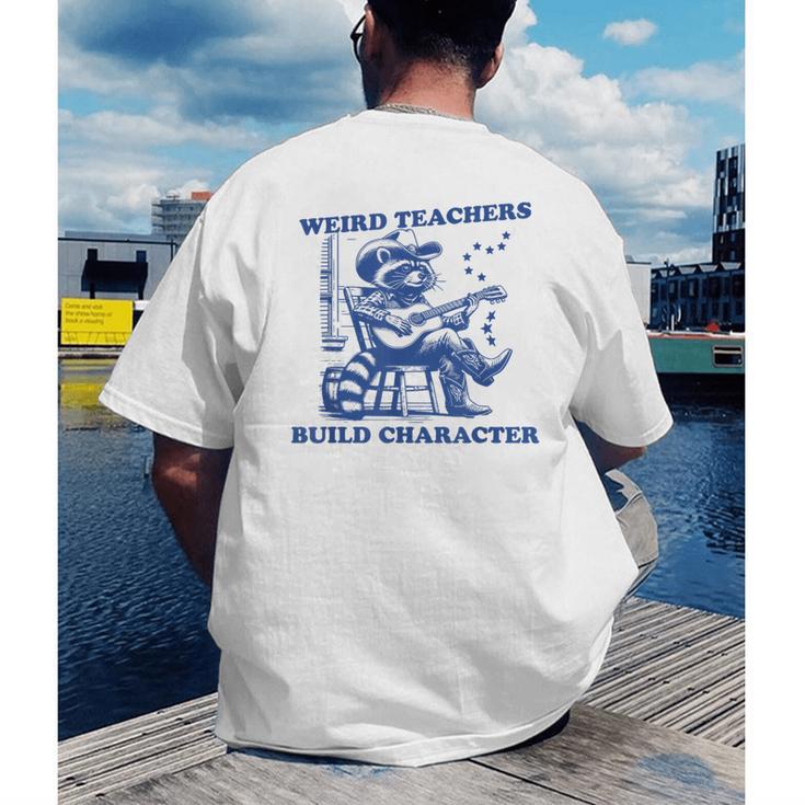 Weird Teachers Build Character Shirt Raccoon Teacher Men's Back Print T-Shirt, funny gift