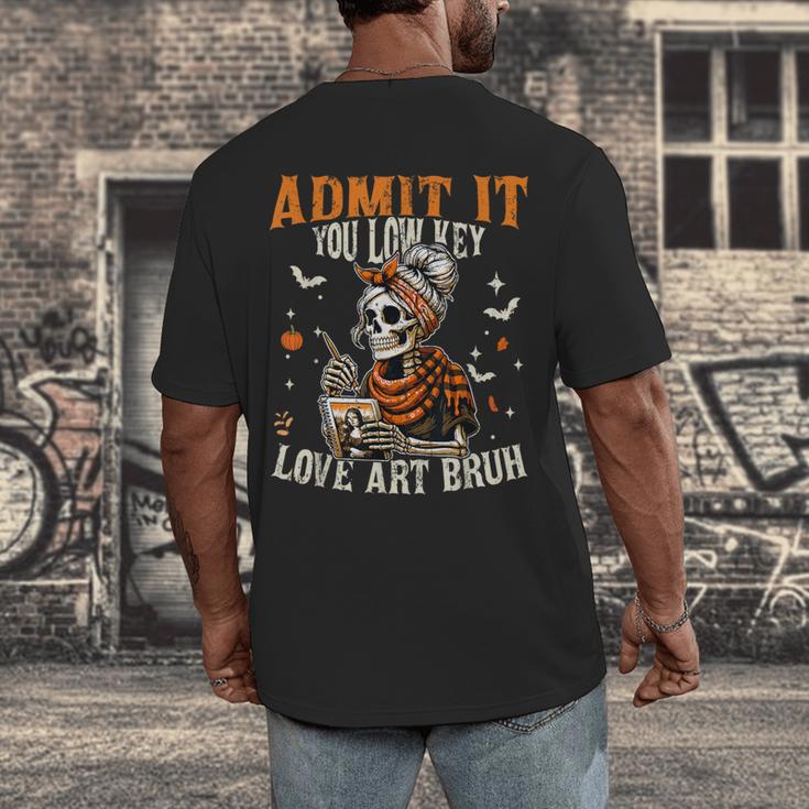 Admit It You Low Key Love Art Bruh Halloween Art Teacher Men's Back Print T-Shirt, funny design