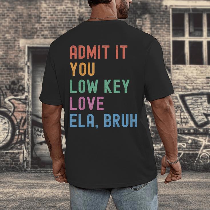 Admit It You Low Key Love ELA Bruh English Teacher Men's Back Print T-Shirt, funny design Admit It You Low Key Love ELA Bruh English Teacher Men's Back Print T-Shirt, funny design