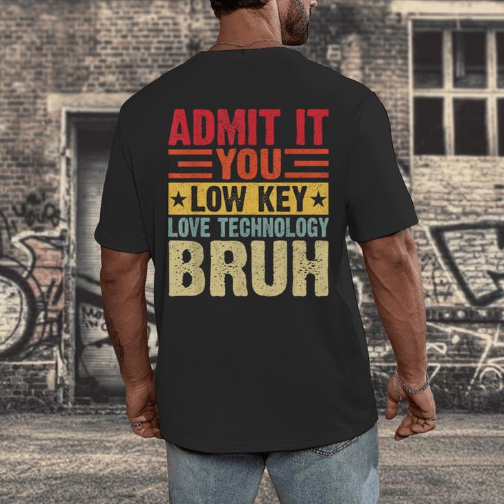 Admit It You Low Key Love Technology Bruh Teacher Kid Men's Back Print T-Shirt, funny design Admit It You Low Key Love Technology Bruh Teacher Kid Men's Back Print T-Shirt, funny design