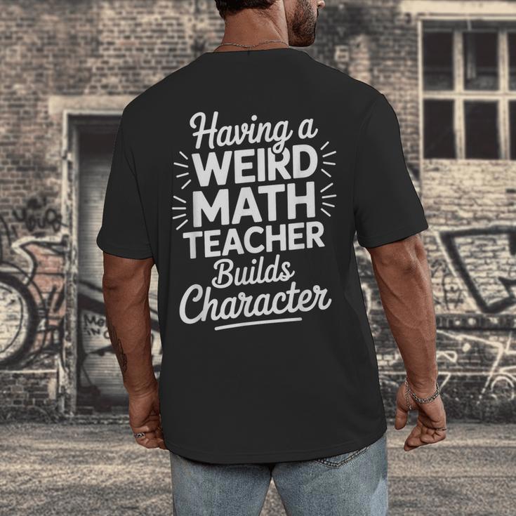 Algebra Lover Having A Weird Math Teacher Builds Character Men's Back Print T-Shirt, funny design