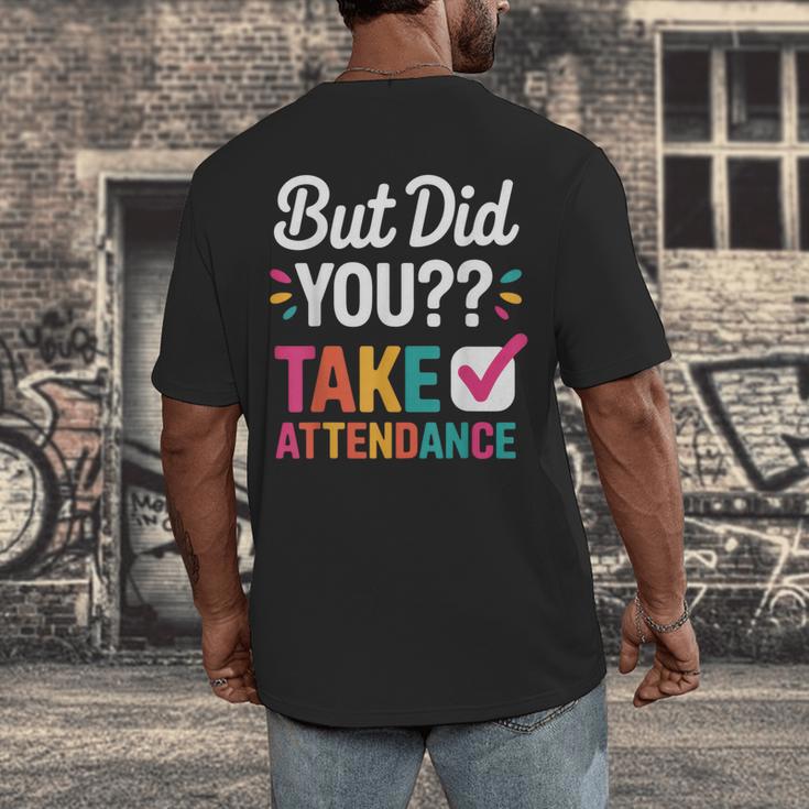 But Did You Take Attendance Teacher Back To School Men's Back Print T-Shirt, funny design But Did You Take Attendance Teacher Back To School Men's Back Print T-Shirt, funny design