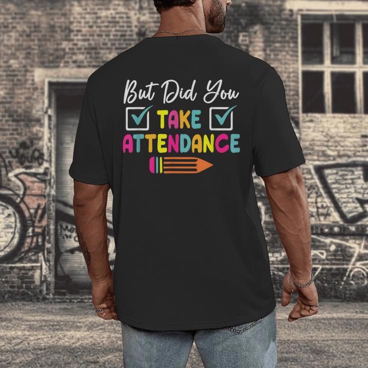 But Did You Take Attendance Teacher School Secretary Team Men's Back Print T-Shirt, funny design
