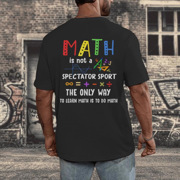 Back To School Math Is Not A Spectator Sport Math Teacher Men's Back Print T-Shirt, funny design Back To School Math Is Not A Spectator Sport Math Teacher Men's Back Print T-Shirt, funny design