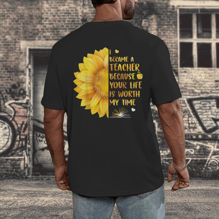 I Became A Teacher Because Your Life Is Worth My Time Tshirt Men Women Men's Back Print T-Shirt, funny design I Became A Teacher Because Your Life Is Worth My Time Tshirt Men Women Men's Back Print T-Shirt, funny design
