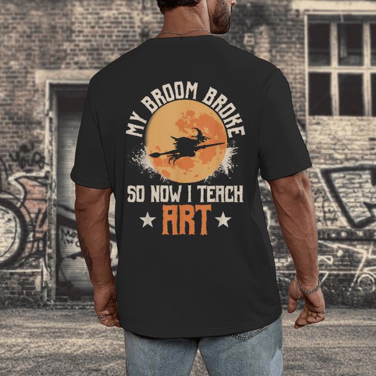 My Broom Broke So Now I Teach Art Teacher Halloween Costume For Men Women Men's Back Print T-Shirt, funny design My Broom Broke So Now I Teach Art Teacher Halloween Costume For Men Women Men's Back Print T-Shirt, funny design