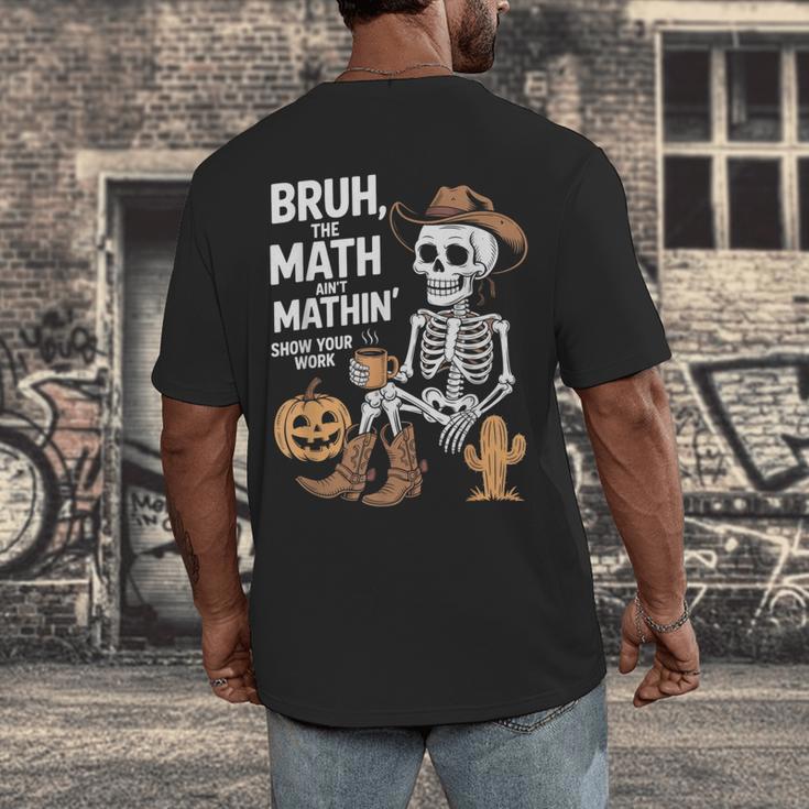 Bruh The Math Ain't Mathin' Show Your Work Halloween Teacher Men's Back Print T-Shirt, funny design