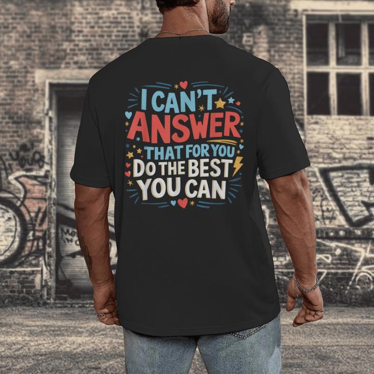 I Can't Answer That For You Staar Test Teacher Testing Day Men's Back Print T-Shirt, funny design I Can't Answer That For You Staar Test Teacher Testing Day Men's Back Print T-Shirt, funny design
