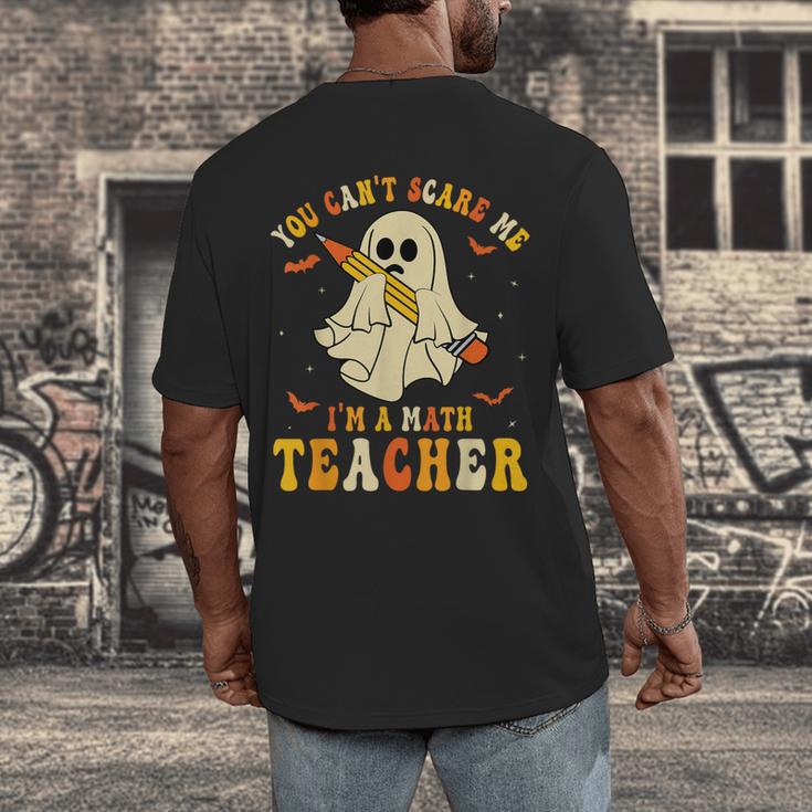 You Can't Scare Me I'm A Math Teacher Halloween Ghost Groovy Men's Back Print T-Shirt, funny design You Can't Scare Me I'm A Math Teacher Halloween Ghost Groovy Men's Back Print T-Shirt, funny design