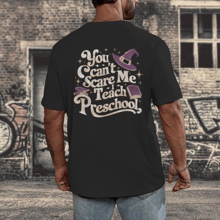 You Can't Scare Me I Teach Preschool Teacher Halloween Witch Men's Back Print T-Shirt, funny design