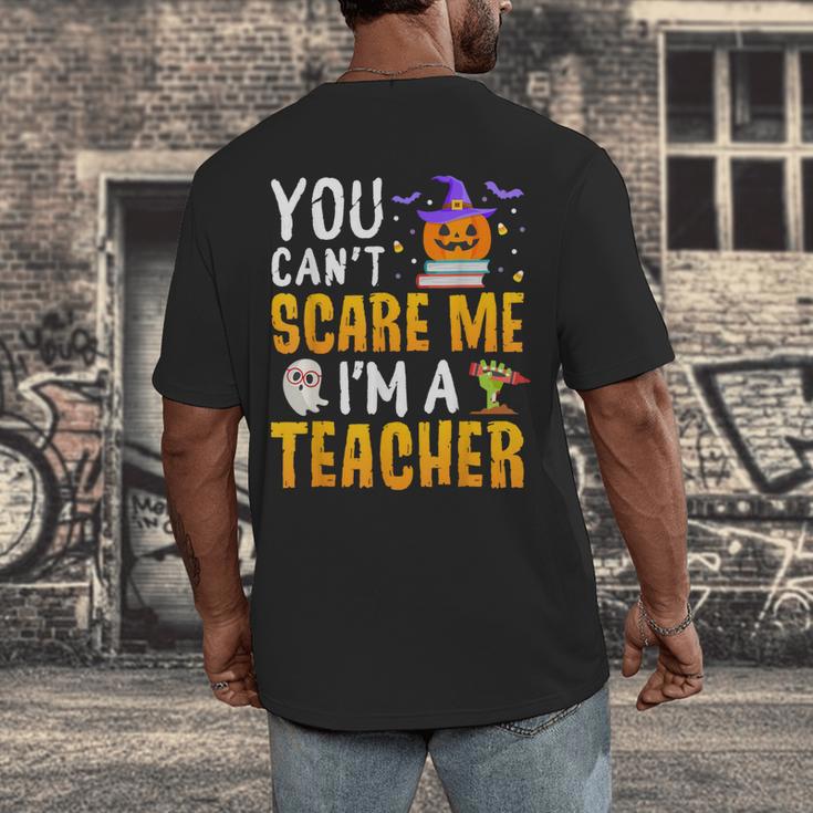 You Cant Scare Me Im A Teacher Halloween Trick Or Teach 2024 Men's Back Print T-Shirt, funny design