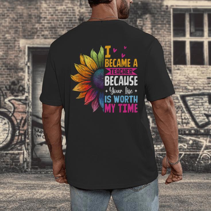 Cute I Became A Teacher Because Your Life Is Worth My Time Men's Back Print T-Shirt, funny design Cute I Became A Teacher Because Your Life Is Worth My Time Men's Back Print T-Shirt, funny design