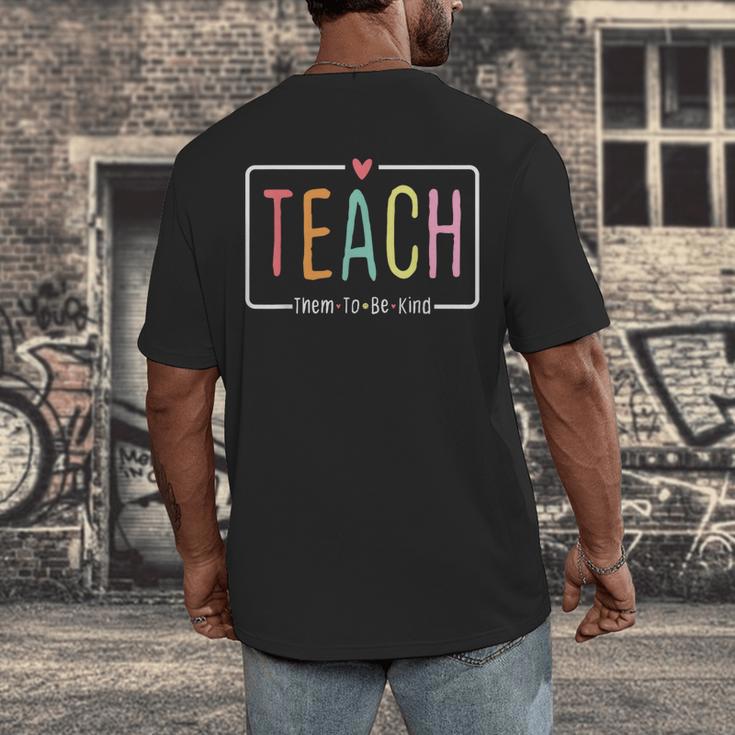 Cute Teacher Life Teach Them To Be Kind School Mom Teachers Men's Back Print T-Shirt, funny design