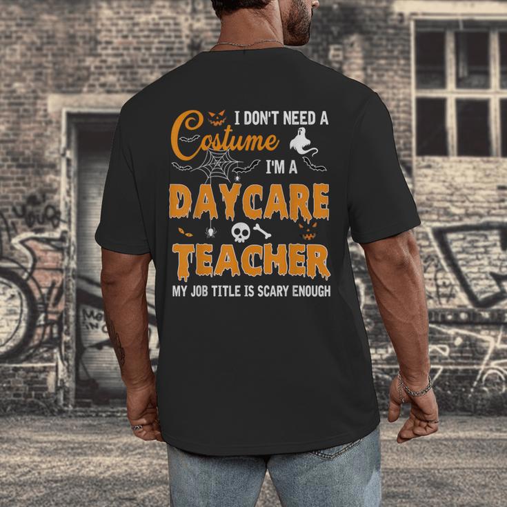 I Don't Need A Costume I'm A Daycare Teacher Halloween Women Men's Back Print T-Shirt, funny design I Don't Need A Costume I'm A Daycare Teacher Halloween Women Men's Back Print T-Shirt, funny design