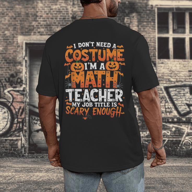 I Don't Need a Costume I'm a Math Teacher Retro Halloween Men's Back Print T-Shirt, funny design I Don't Need a Costume I'm a Math Teacher Retro Halloween Men's Back Print T-Shirt, funny design