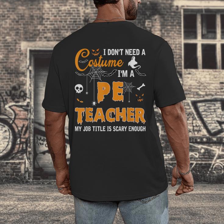 I Don't Need A Costume I'm A Pe Teacher Halloween Men Women Men's Back Print T-Shirt, funny design