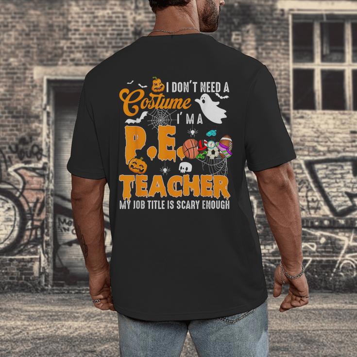 I Don't Need a Costume I'm A PE Teacher Halloween Costume Men's Back Print T-Shirt, funny design