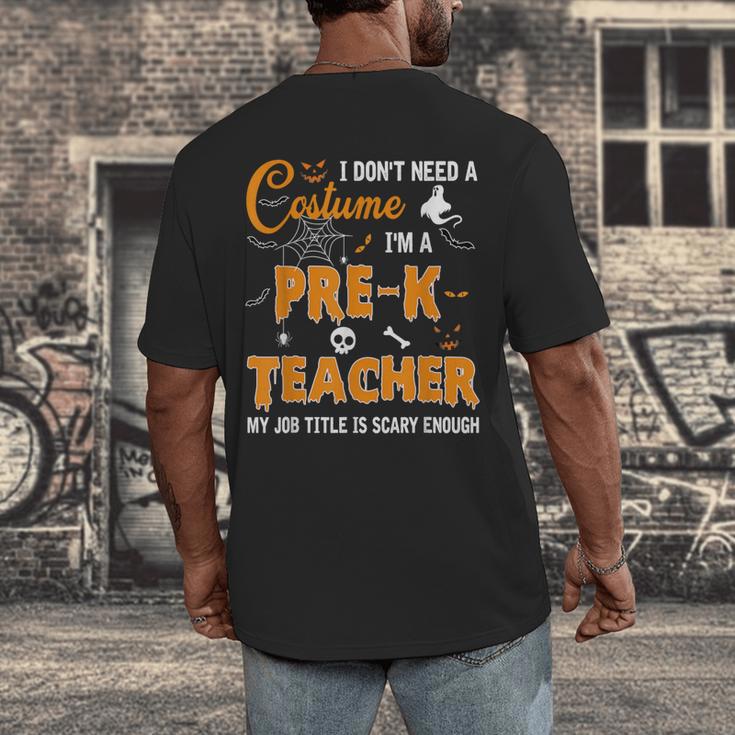 I Don't Need A Costume I'm A Pre-K Teacher Halloween Men Women Men's Back Print T-Shirt, funny design
